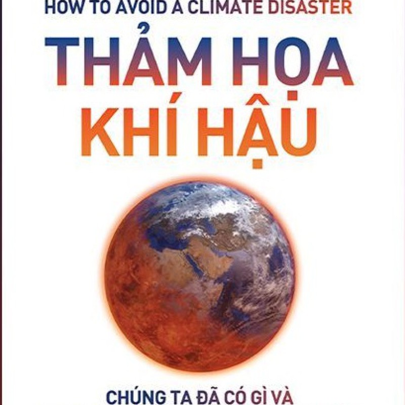 Sách Thảm Họa Khí Hậu - Chúng Ta Đã Có Gì và Chúng Ta Phải Làm Gì Để Ứng Phó