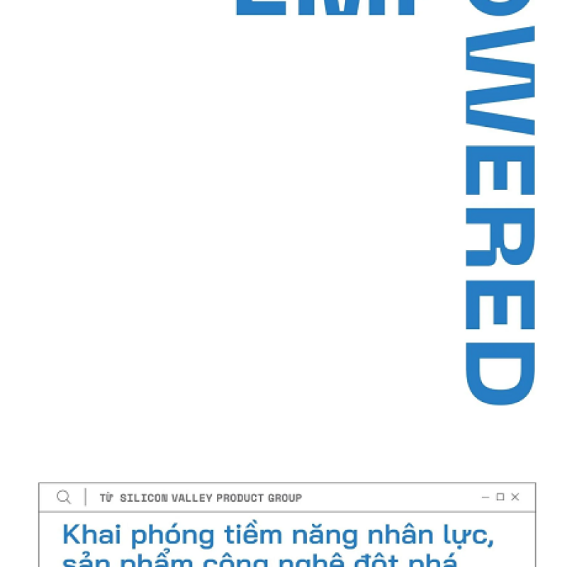 Empowered - khai phóng tiềm năng nhân lực, sản phẩm công nghệ đột phá