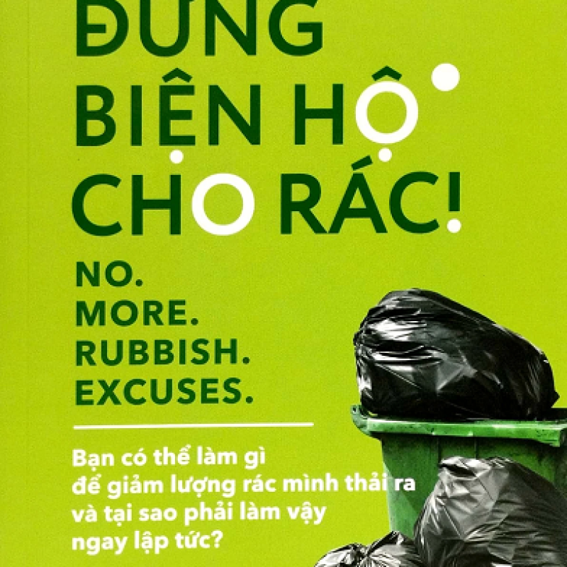 Đừng biện hộ cho rác (No more rubbish excuses)