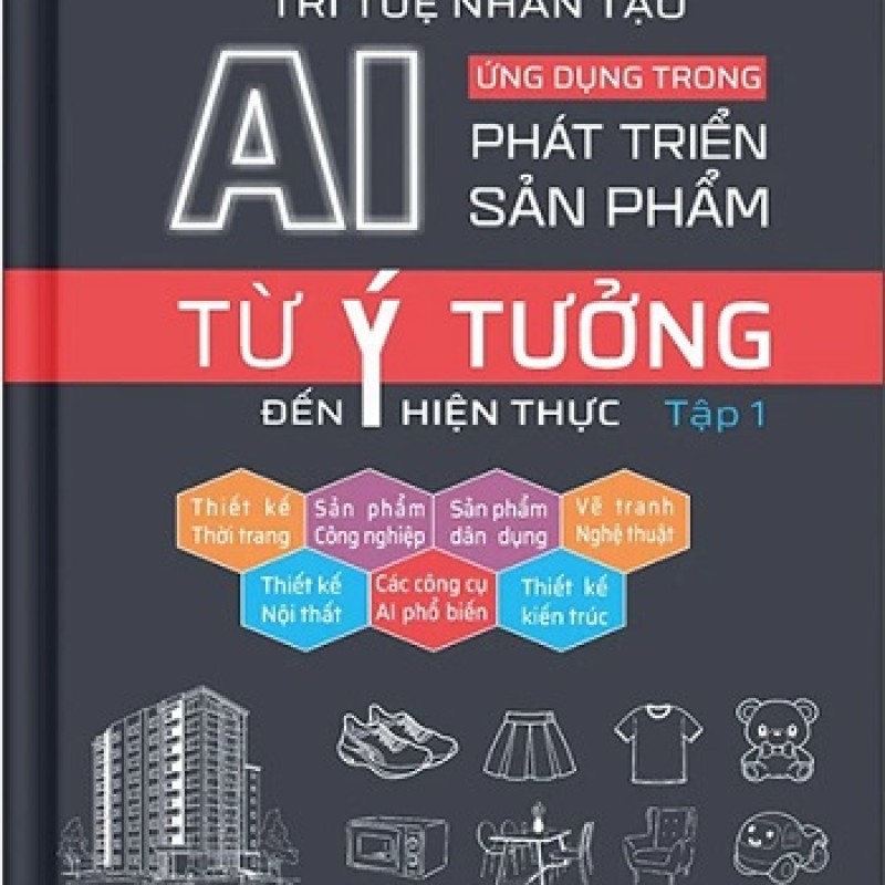 Trí Tuệ Nhân Tạo AI – Ứng Dụng Trong Phát Triển Sản Phẩm: Từ Ý Tưởng Đến Hiện Thực
