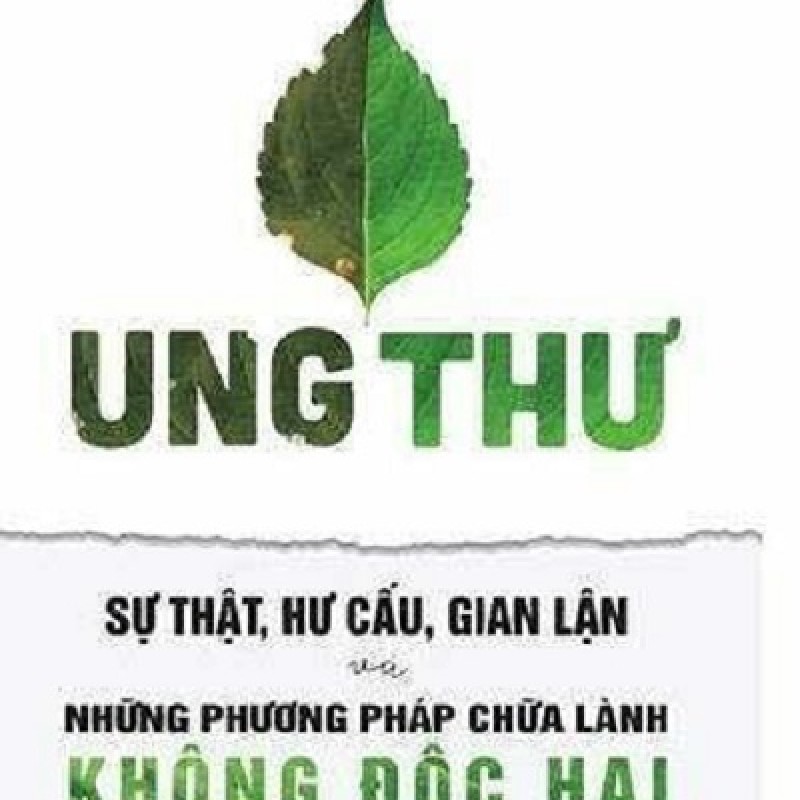 Ung Thư - Sự Thật, Hư Cấu Và Gian Lận - Những Phương Pháp Chữa Bệnh Không Độc Hại