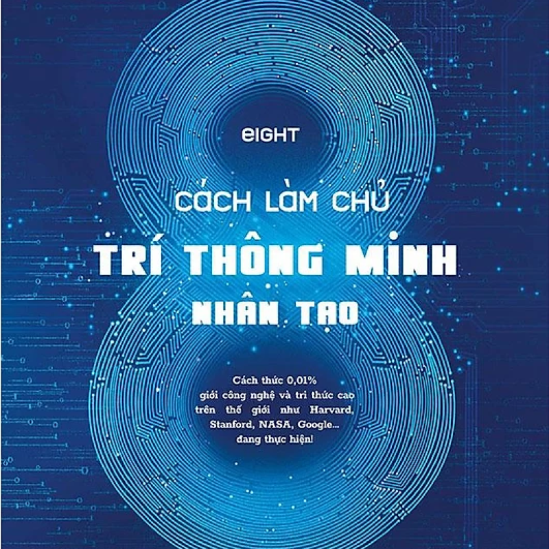 EIGHT - 8 Cách Làm Chủ Trí Thông Minh Nhân Tạo