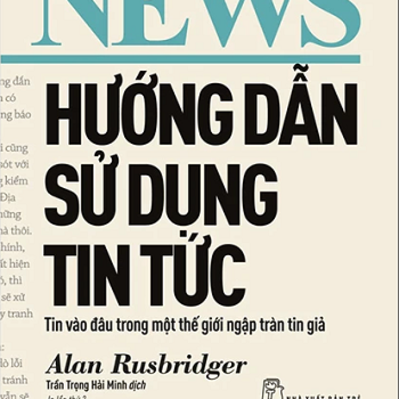 Hướng Dẫn Sử Dụng Tin Tức - Tin Vào Đâu Trong Một Thế Giới Ngập Tràn Tin Giả