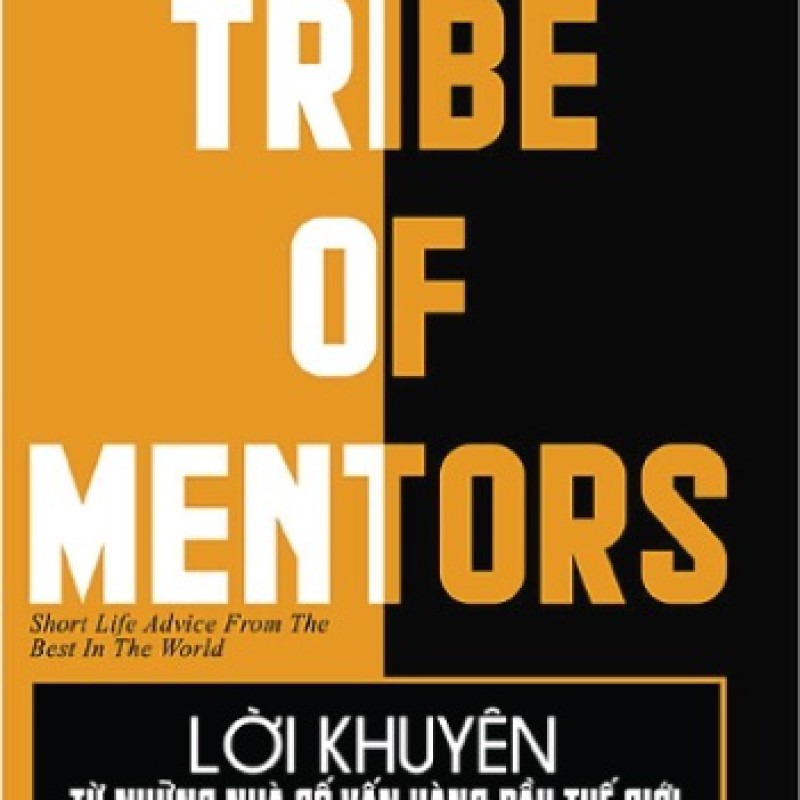 Lời khuyên từ những nhà cố vấn hàng đầu thế giới – Tribe of mentor (Tập 2)