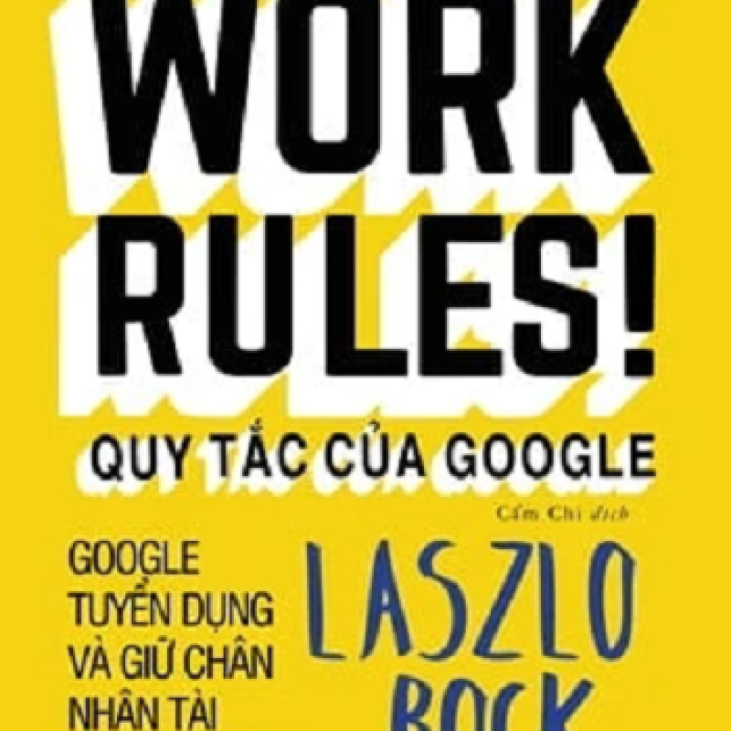 Work Rules - Quy Tắc Của Google