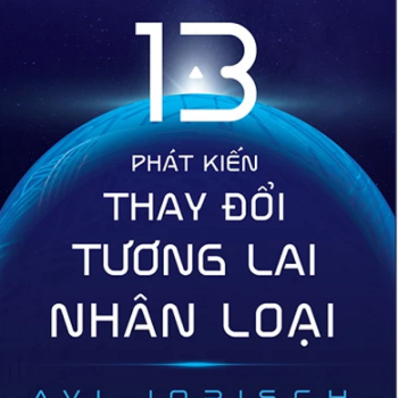Những Điều Sắp Tới - 13 Phát Kiến Thay Đổi Tương Lai Nhân Loại
