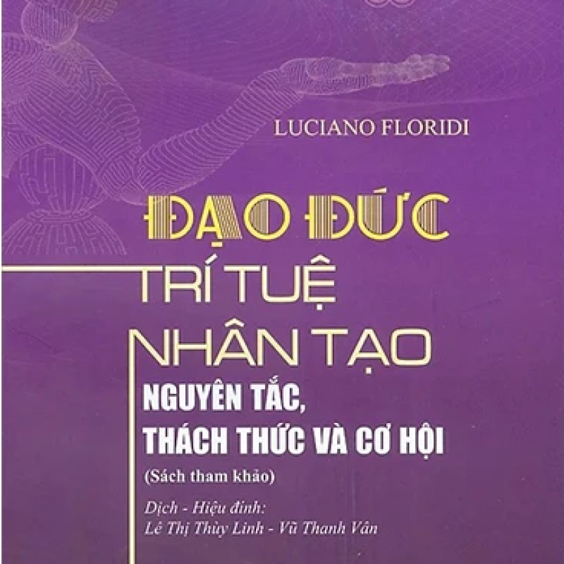 Đạo Đức Trí Tuệ Nhân Tạo - Nguyên Tắc, Thách Thức Và Cơ Hội