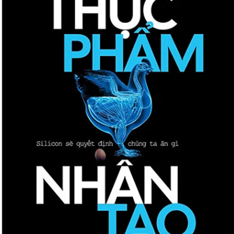 Công Nghệ Thực Phẩm Nhân Tạo – Silicon Sẽ Quyết Định Chúng Ta Ăn Gì: Khi tương lai của bữa ăn được tạo ra trong phòng thí nghiệm
