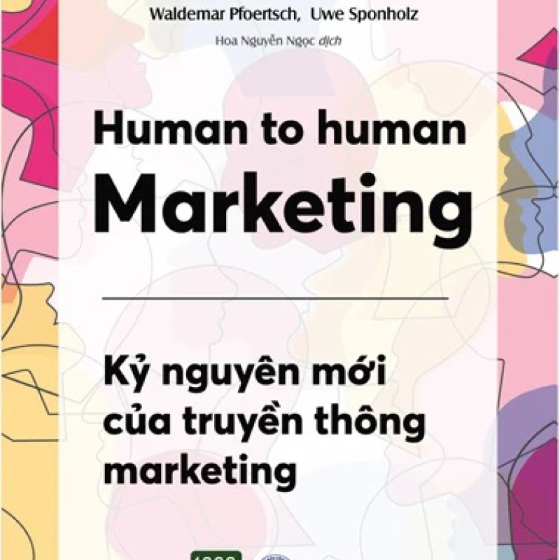 Human To Human Marketing - Kỷ Nguyên Mới Của Truyền Thông Marketing