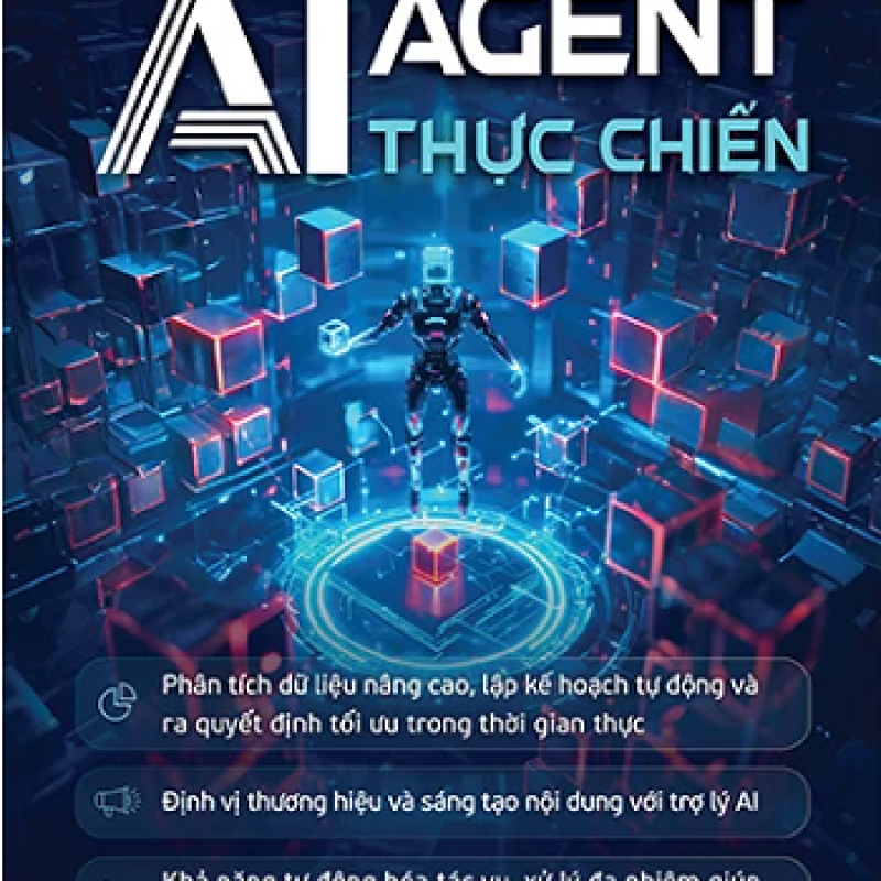 AI Agent – Thực Chiến – Tấm bản đồ dẫn lối trong kỷ nguyên trí tuệ nhân tạo
