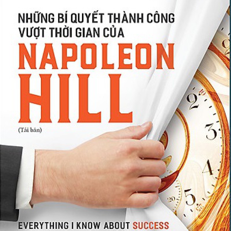 Những Bí Quyết Thành Công Vượt Thời Gian Của Napoleon Hill