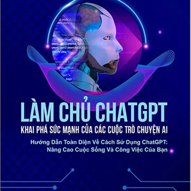 Làm Chủ ChatGPT - Khai Phá Sức Mạnh Của Các Cuộc Trò Chuyện AI