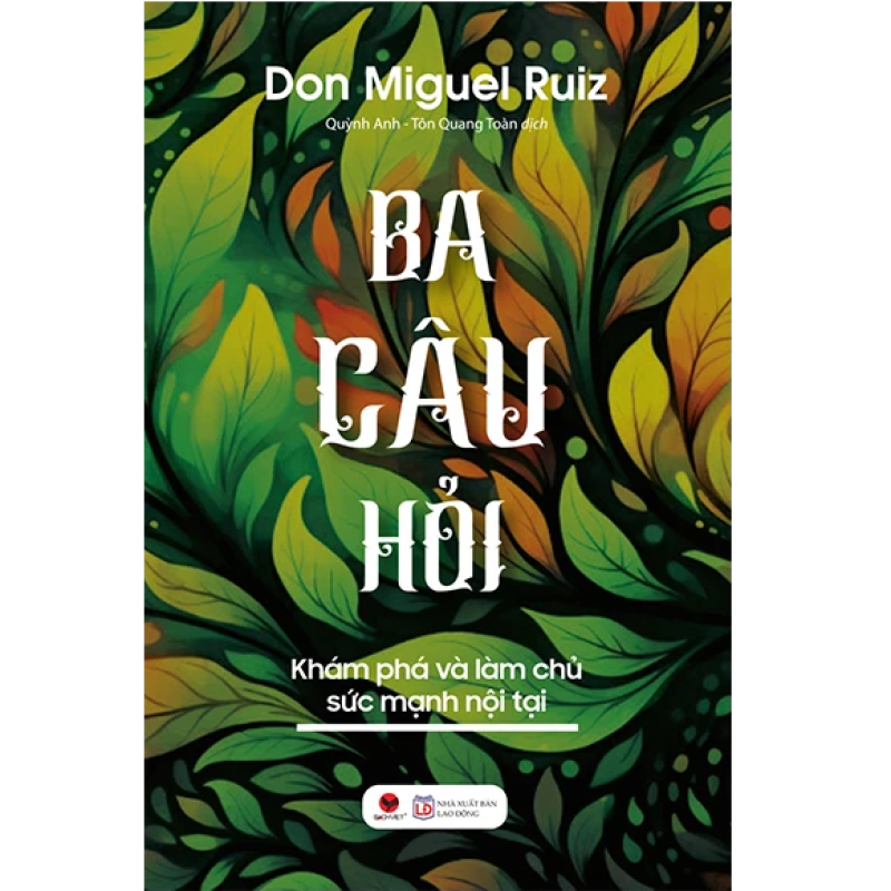 Ba Câu Hỏi – Khám Phá Làm Chủ Sức Mạnh Nội Tại
