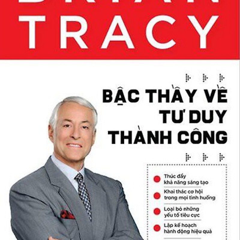 Brian Tracy - Bậc Thầy Về Tư Duy Thành Công