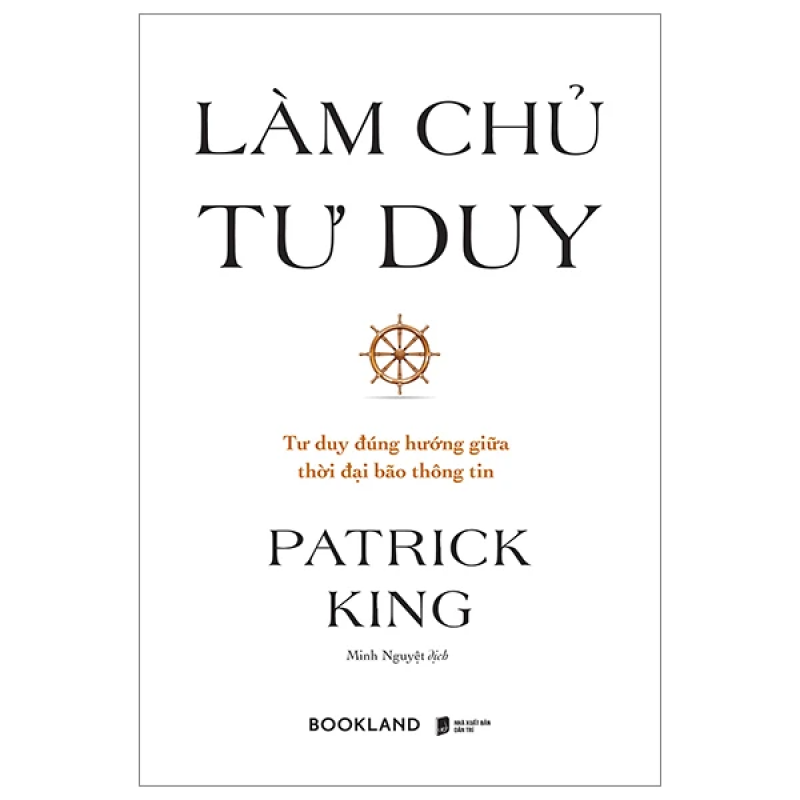 Làm Chủ Tư Duy – Định Hướng Sáng Suốt Giữa “Bão” Thông Tin