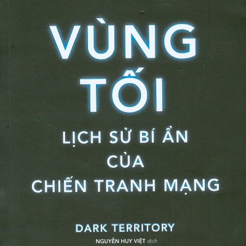 Vùng Tối, Lịch Sử Bí Ẩn Của Chiến Tranh Mạng