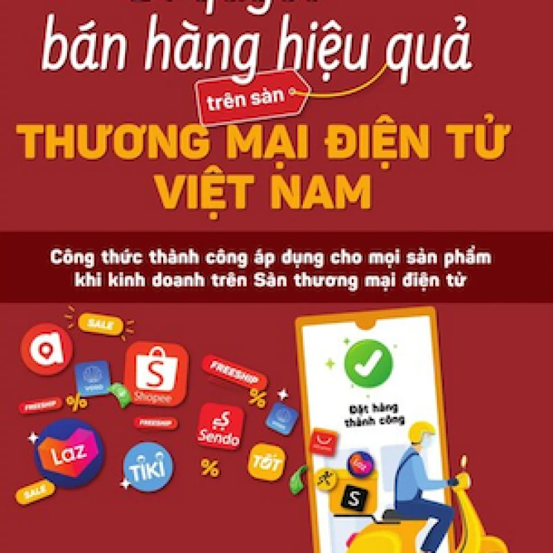 Bí Quyết Bán Hàng Hiệu Quả Trên Sàn Thương Mại Điện Tử Việt Nam