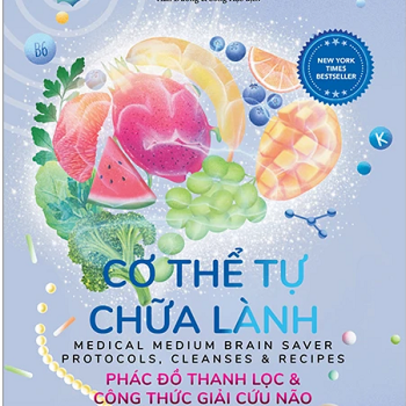 Cơ Thể Tự Chữa Lành - Phác Đồ Thanh Lọc Và Công Thức Giải Cứu Não