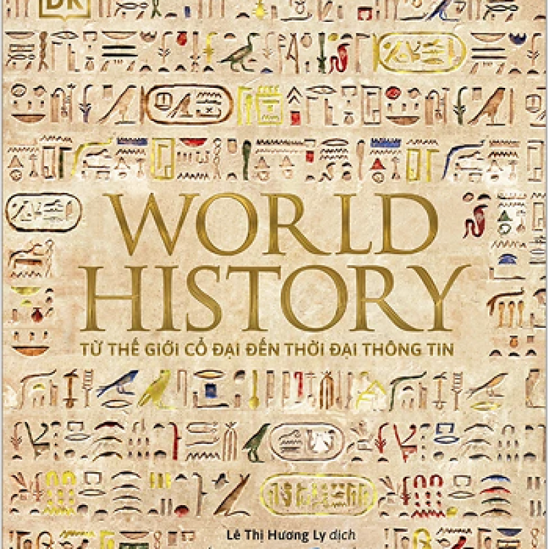 World History - Lịch Sử Thế Giới - Từ Thế Giới Cổ Đại Đến Thời Đại Thông Tin