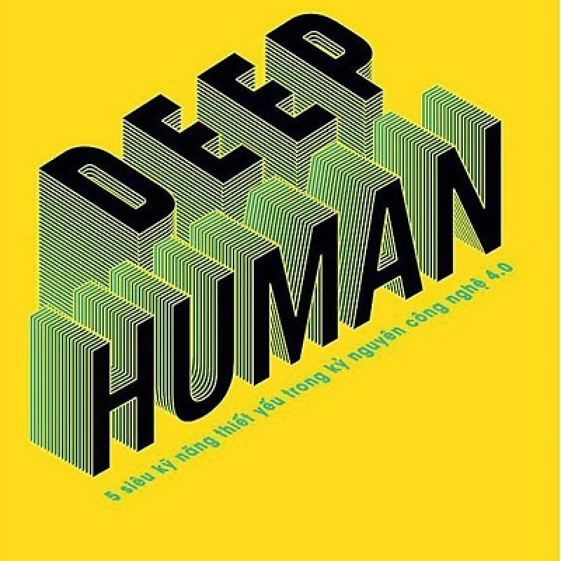 Deep Human - 5 Siêu Kỹ Năng Thiết Yếu Trong Kỷ Nguyên Công Nghệ 4.0