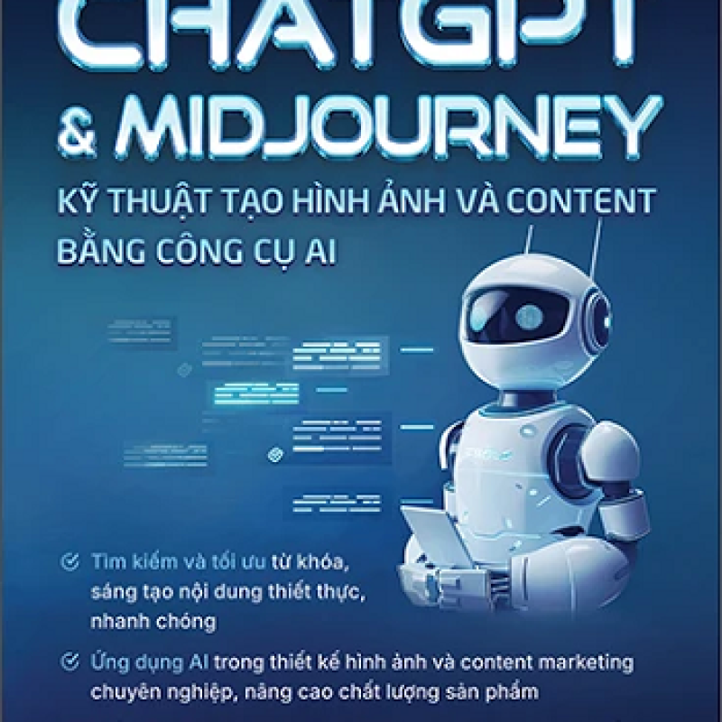 ChatGPT và Midjourney – Kỹ Thuật Tạo Hình Ảnh Và Content Bằng Công Cụ AI – Làm chủ AI để bứt phá sáng tạo