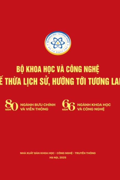 Bộ Khoa học và Công nghệ – Kế thừa lịch sử, hướng tới tương lai