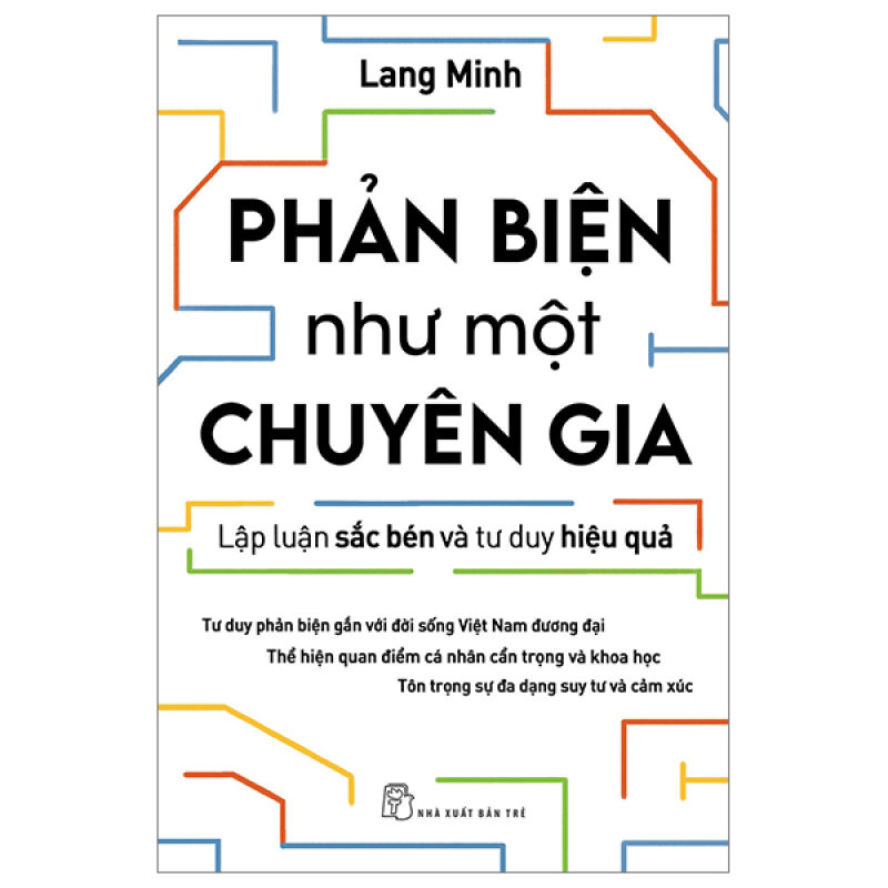 Phản Biện Như Một Chuyên Gia – Lập Luận Sắc Bén Và Tư Duy Hiệu Quả