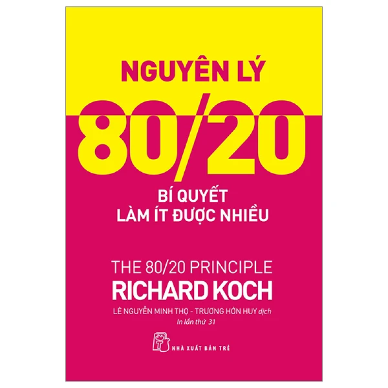 Nguyên Lý 80/20 – Bí Quyết Làm Ít Được Nhiều: Sức Mạnh Tối Giản Trong Thế Giới Phức Tạp