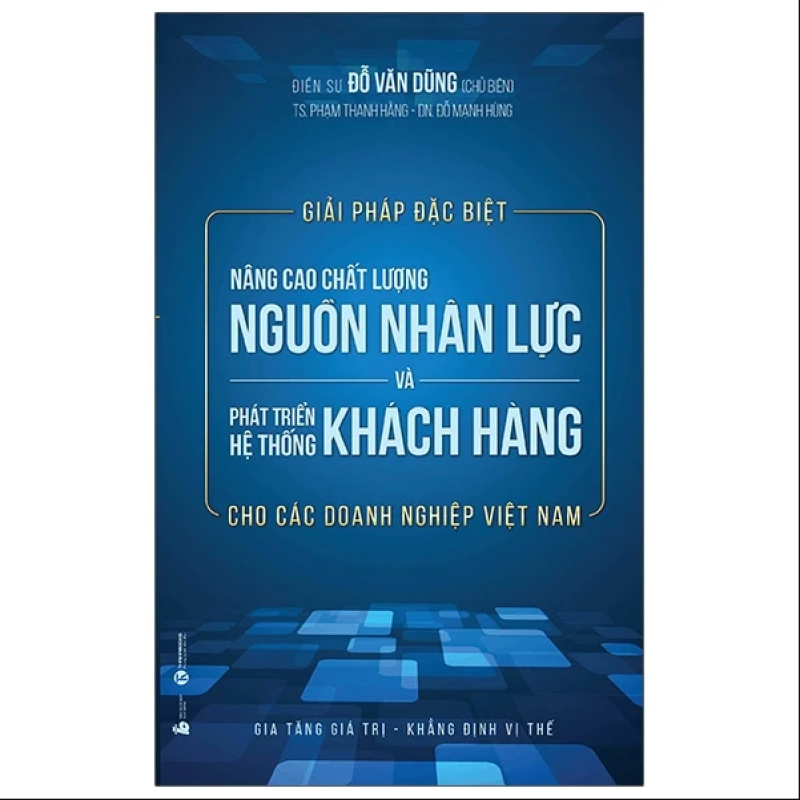 Giải pháp đặc biệt nâng cao chất lượng nguồn nhân lực và phát triển hệ thống khách hàng cho các doanh nghiệp Việt Nam