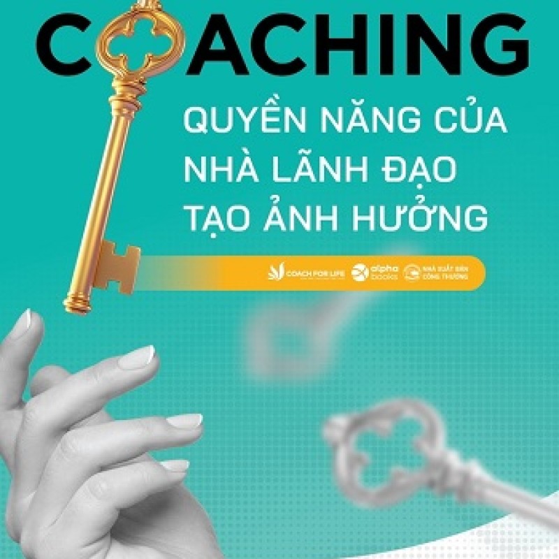 Coaching - Quyền năng của nhà lãnh đạo tạo ảnh hưởng