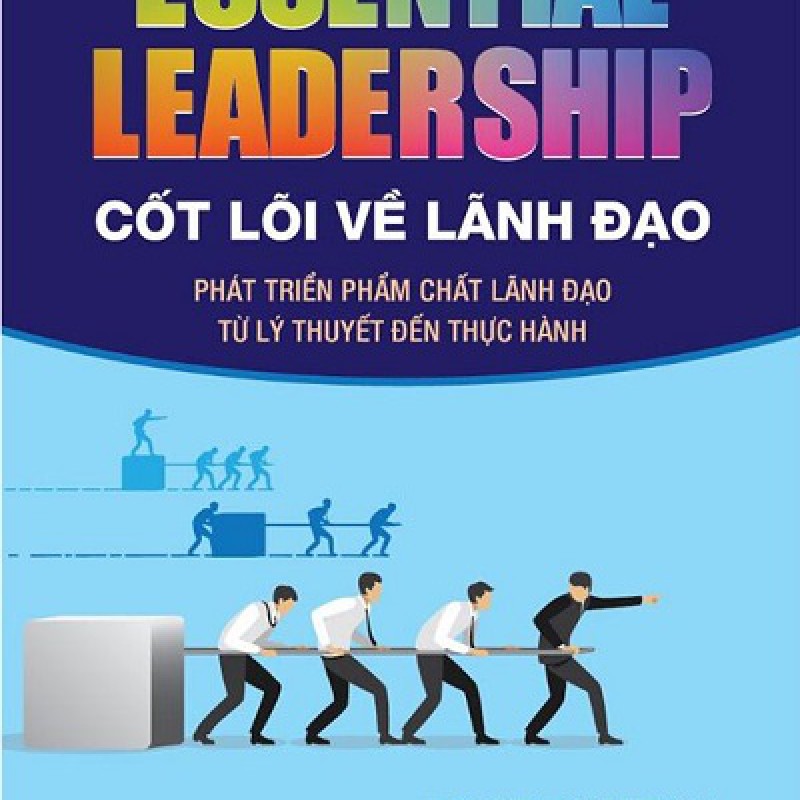 Essential Leadership - Cốt Lõi Về Lãnh Đạo