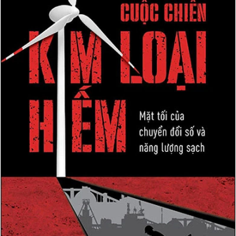 Cuộc chiến kim loại hiếm – mặt tối của chuyển đổi số và năng lượng sạch