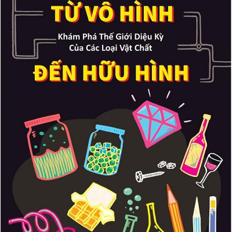 Từ Vô Hình Đến Hữu Hình: Khám Phá Thế Giới Diệu Kỳ Của Các Loại Vật Chất