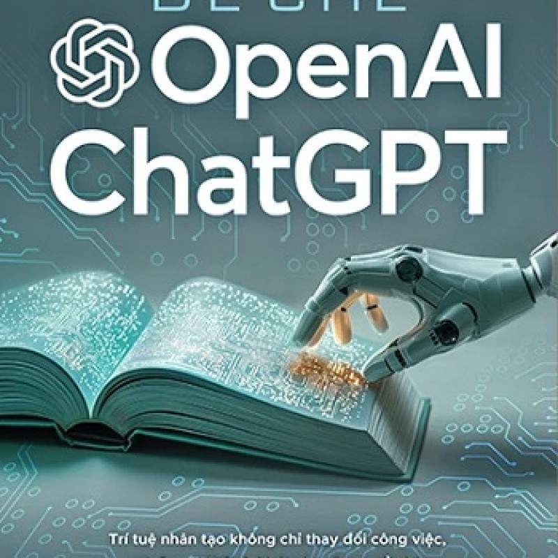 Đế chế openai & chatgpt – bên trong quyền lực đang định hình tương lai nhân loại