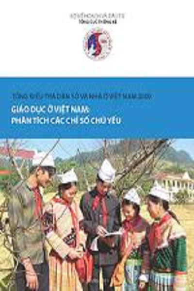 Tổng điều tra Dân số và Nhà ở Việt Nam năm 2009 - Giáo dục ở Việt Nam: Phân tích các chỉ số chủ yếu