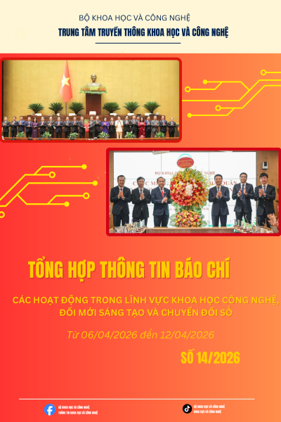 Tổng hợp thông tin báo chí Bộ Khoa học và Công nghệ (Từ 06/04/2026 đến 12/04/2026)