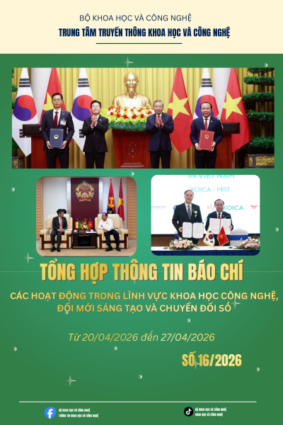 Tổng hợp thông tin báo chí Bộ Khoa học và Công nghệ (Từ 20/04/2026 đến 27/04/2026)