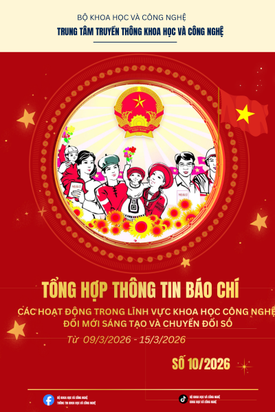 Tổng hợp thông tin báo chí Bộ Khoa học và Công nghệ (Từ 09/3/2026 - 15/3/2026)