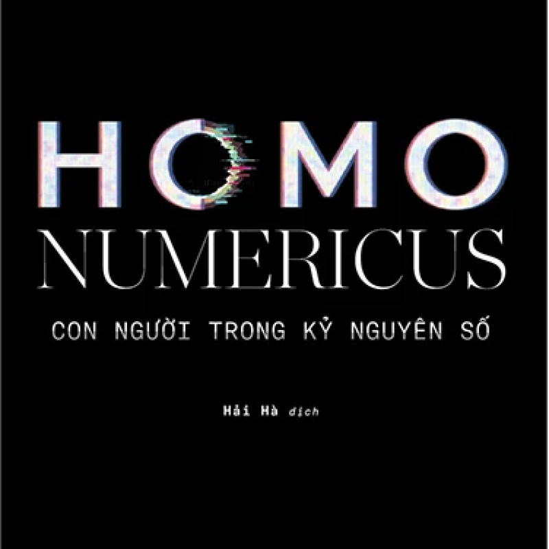 Homo Numericus - Con Người Trong Kỷ Nguyên Số