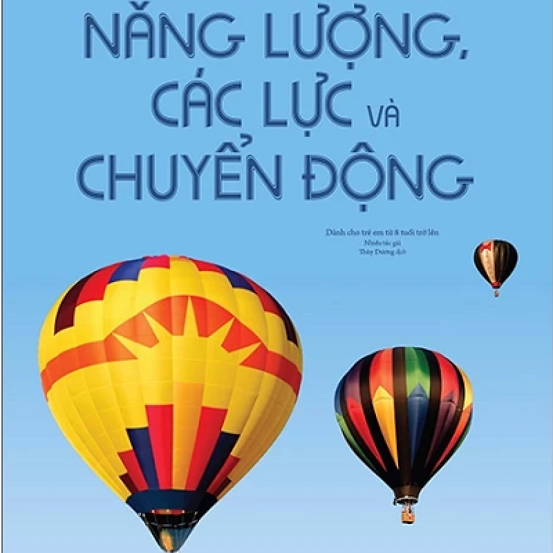 Bách Khoa Thư Về Khoa Học- Năng Lượng, Các Lực Và Chuyển Động