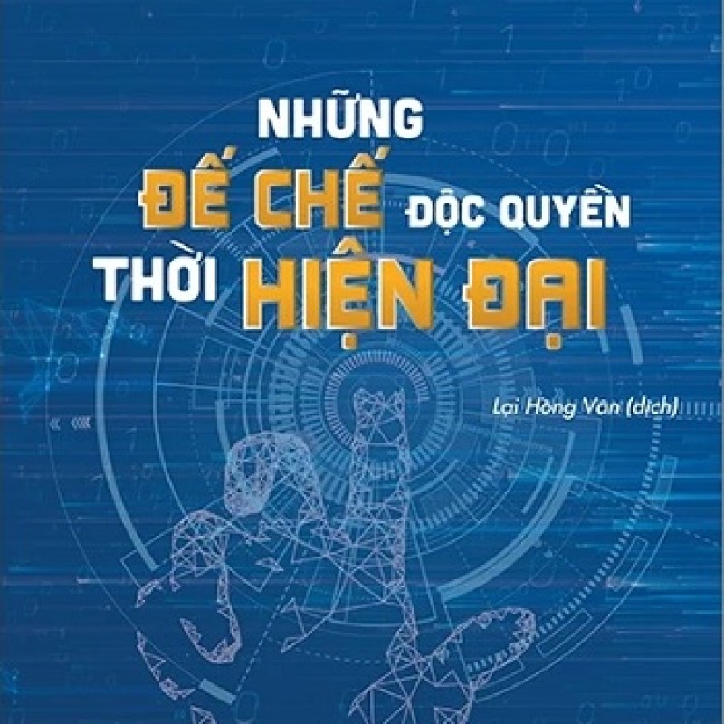 Những Đế Chế Độc Quyền Thời Hiện Đại