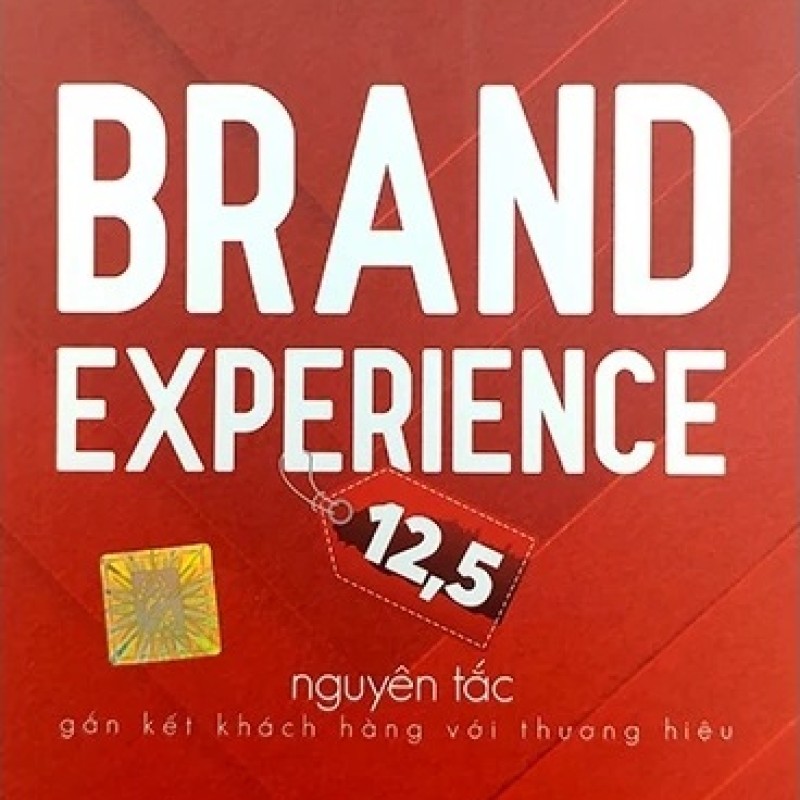 Brand Experience - 12,5 Nguyên Tắc Gắn Kết Khách Hàng Với Thương Hiệu
