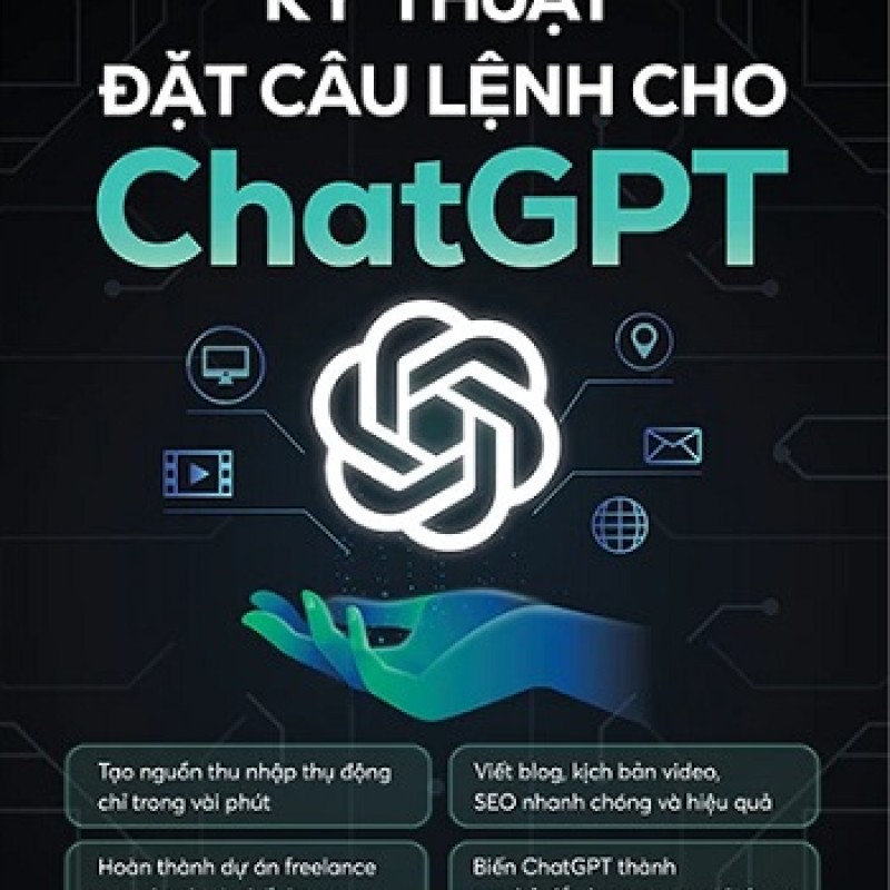 Kỹ Thuật Đặt Câu Lệnh Cho ChatGPT – Chìa Khóa Khai Mở Sức Mạnh Trí Tuệ Nhân Tạo