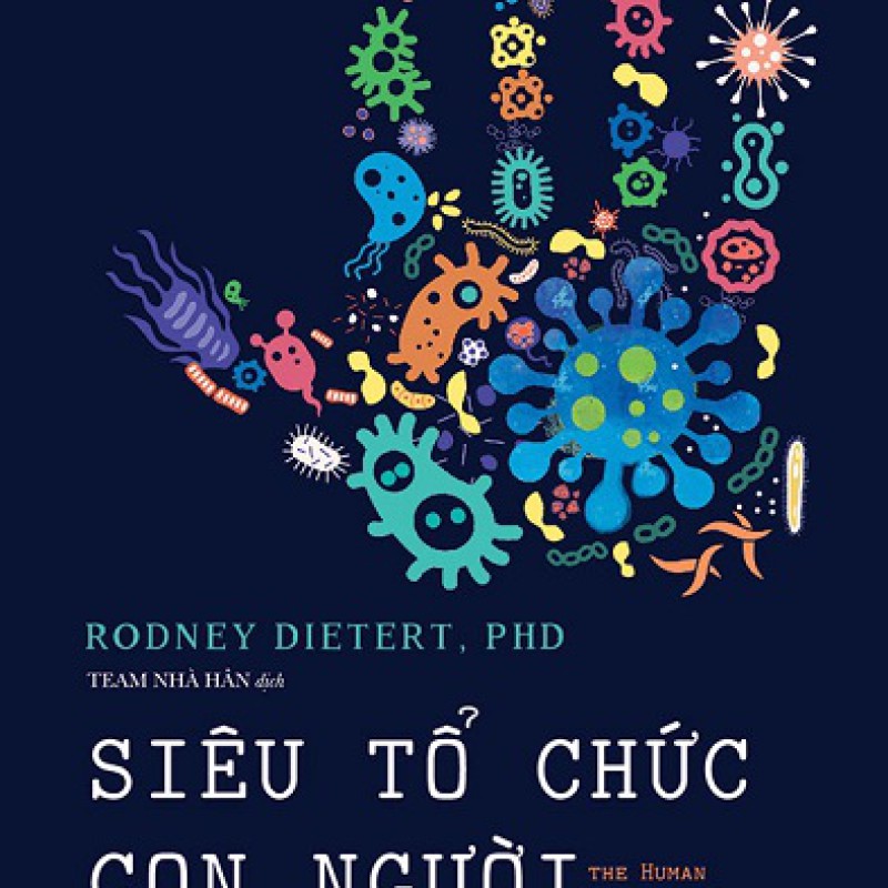 Siêu Tổ Chức Con Người - Minh triết về thế giới vi sinh vật trong cơ thể chúng ta