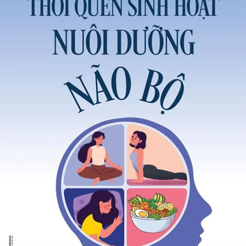 Thói quen sinh hoạt nuôi dưỡng não bộ