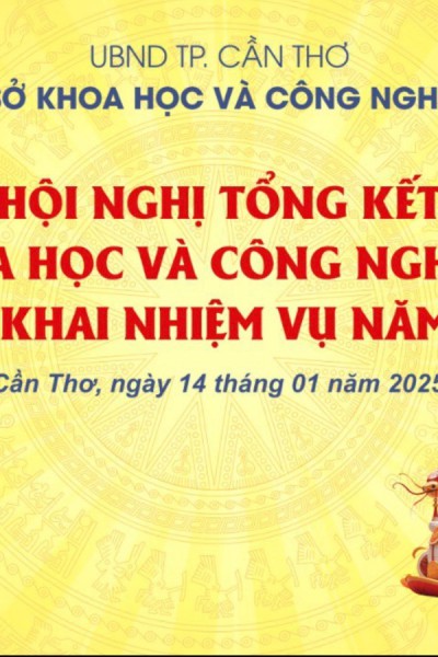 Tổng kết ngành KH&CN thành phố Cần Thơ 2024