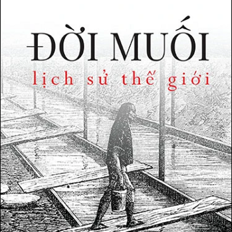 Đời Muối - Lịch Sử Thế Giới